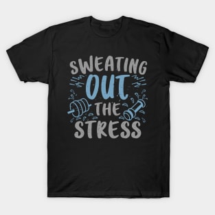 Sweating Out the Stress- New Year Fitness Goal Gym Wear T-Shirt